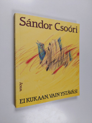 Sandor Csoori : Ei kukaan, vain ystäväsi : runoja