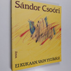 Sandor Csoori : Ei kukaan, vain ystäväsi : runoja - pikkukuva 1