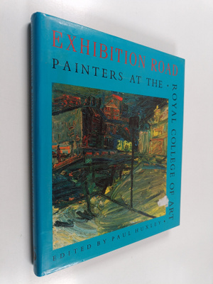 Exhibition road : painters at the Royal College of Art