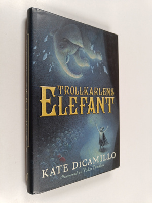 Kate DiCamillo : Trollkarlens elefant