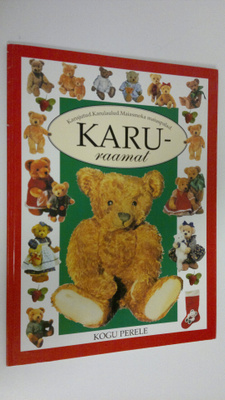 Anne Karu : Karuraamat : karujutud - karulaulud - maiasmo...