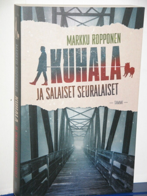 Markku Ropponen : KUHALA ja SALAISET SEURALAISET