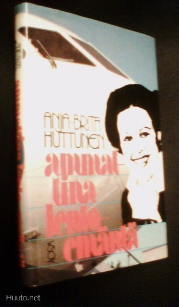 Anja-Brita Huttunen: Ammattina lentoemäntä (2.p.1985) Sis.pk