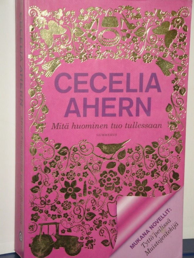 Cecelia Ahern : Mitä huominen tuo tullessaan