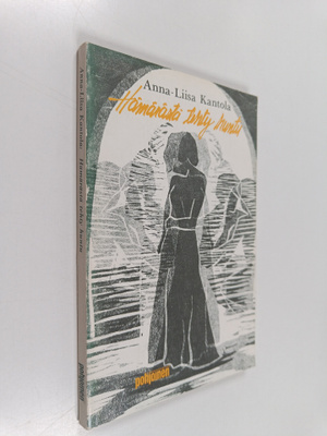 Anna-Liisa Kantola : Hämärästä tehty huntu (signeerattu, ...