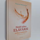 Tapio Sopanen : Henki tekee eläväksi : Arthur Kukkulan el... - pikkukuva 1