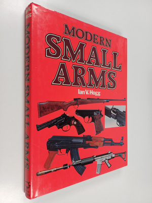Ian V. Hogg : Modern Small Arms
