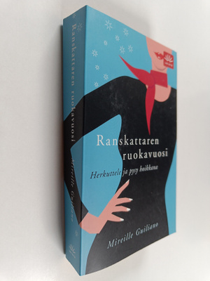 Mireille Guiliano : Ranskattaren ruokavuosi