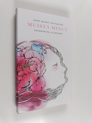 Anne-Maarit Koivuniemi : Muista minut : vanhempieni Alzhe...
