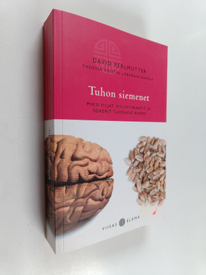 David Perlmutter : Tuhon siemenet : miksi viljat, hiilihy...