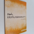 Esa Erävalo : Minä, kristillisdemokraatti : 19 tarinaa - pikkukuva 1