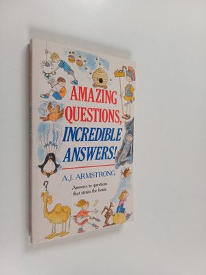 A. J. Armstrong : Amazing questions, incredible answers!