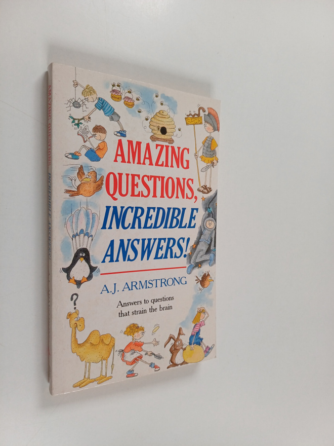 A. J. Armstrong : Amazing questions, incredible answers!