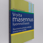 Matti Tolonen : Voita masennus luonnollisesti : ravitsemu... - pikkukuva 1