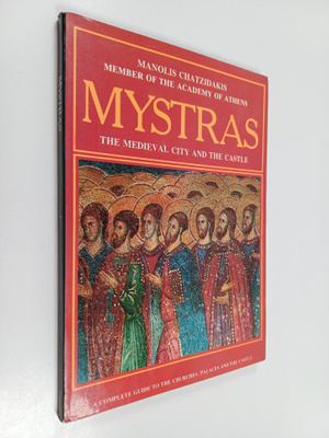 Manolis Chatzidakis : Mystras : the medieval city and the...
