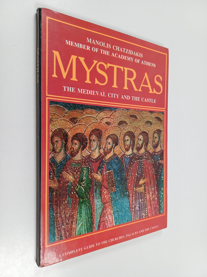Manolis Chatzidakis : Mystras : the medieval city and the...