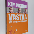 Tapani Kiminkinen : Kiminkinen vastaa : 100 kysymystä lää... - pikkukuva 1
