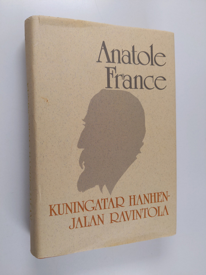Anatole France : Kuningatar hanhenjalan ravintola ; Jumal...