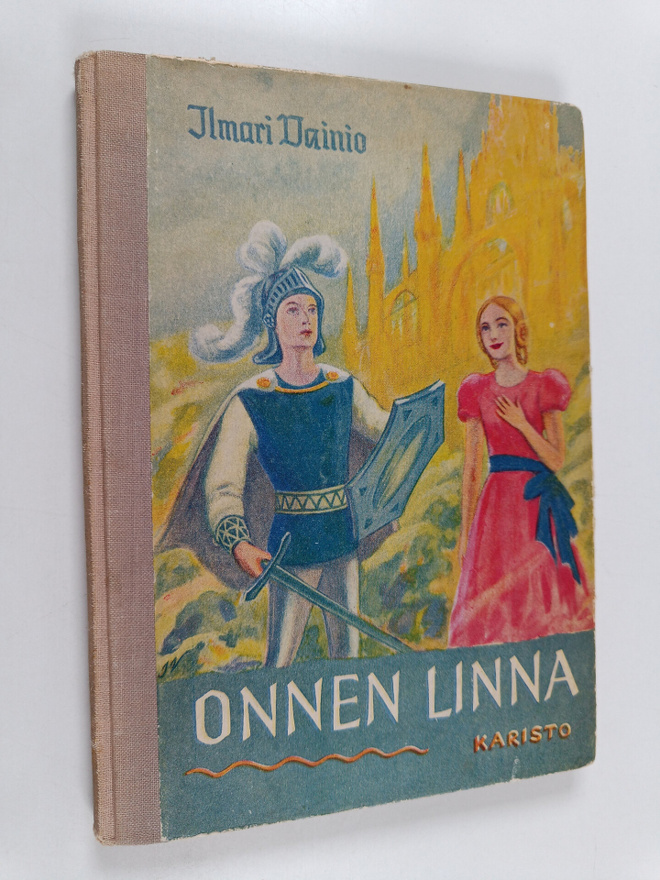 Ilmari Vainio : Onnen linna : satu lapsille ja aikuisille