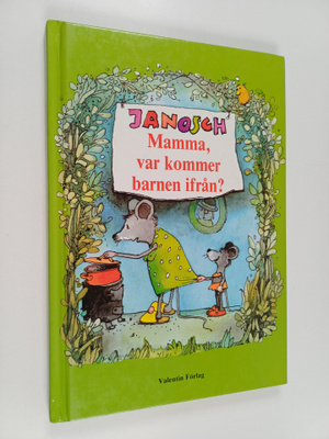 Janosch : Mamma, var kommer barnen ifrån?