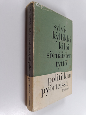 Sylvi-Kyllikki Kilpi : Sörnäisten tyttö politiikan pyörte...