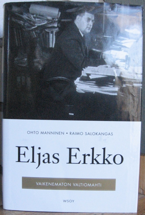 Ohto Manninen & Raimo Salokangas: Eljas Erkko, Wsoy 2009.