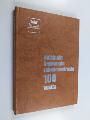 Seppo Simonen : Helsingin kaupungin rakennusvirasto 100 v...