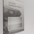 Sari Savela : Kaukainen kaipaus : runoja - pikkukuva 1