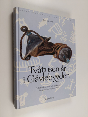 Jan Sterner : Tvåtusen år i Gävlebygden - en historisk, k...
