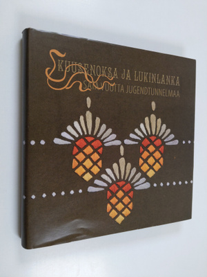 Kuusenoksa ja lukinlanka : sata vuotta jugendtunnelmaa