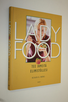 Susan G. Berg : Lady food : tee ihmeitä elimistöllesi