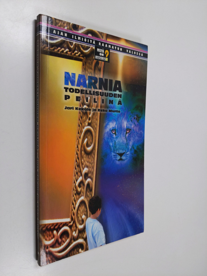 Jari Kekäle ym. : Narnia todellisuuden peilinä