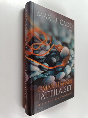Max Lucado : Oman elämäni jättiläiset : miten kohtaan gol...