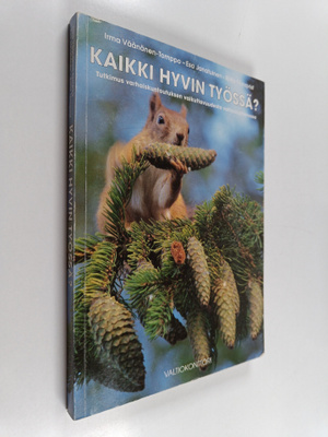 Irma Väänänen-Tomppo : Kaikki hyvin työssä? : Tutkimus va...