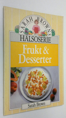 Sarah Brown : Frukt och Desserter