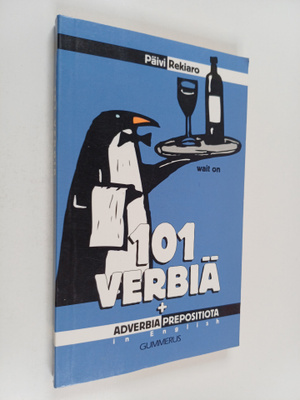 Päivi Rekiaro : 101 Verbiä + Adverbia, Prepositiota in En...