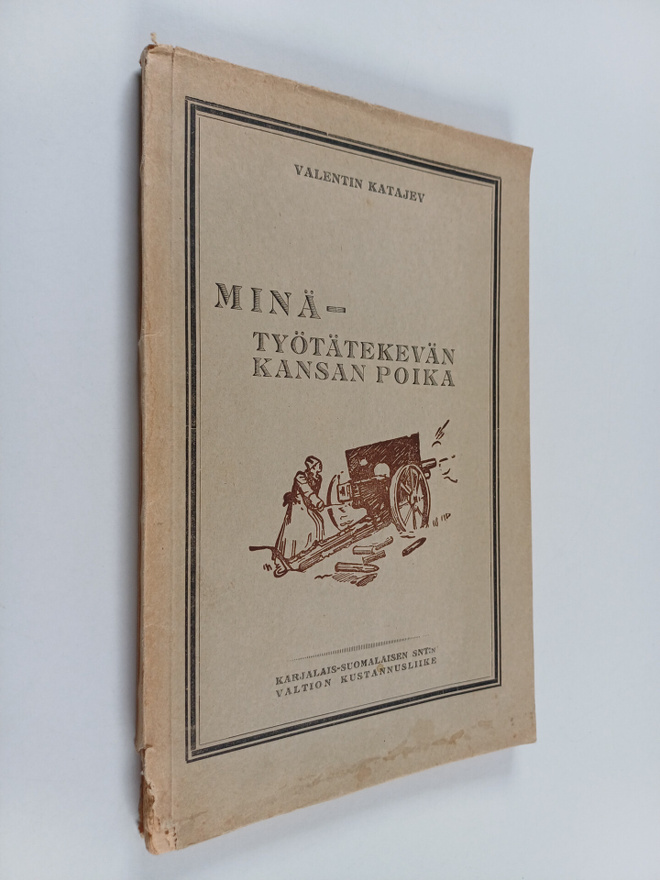 Valentin Petrovic Kataev : Minä - työtätekevän kansan poika