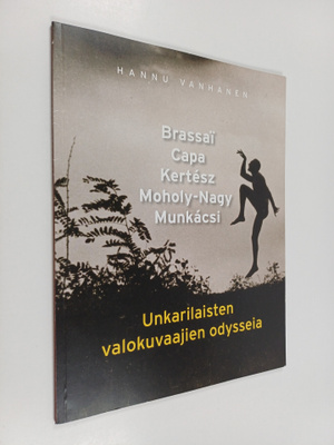 Hannu Vanhanen : Unkarilaisten valokuvaajien odysseia : B...