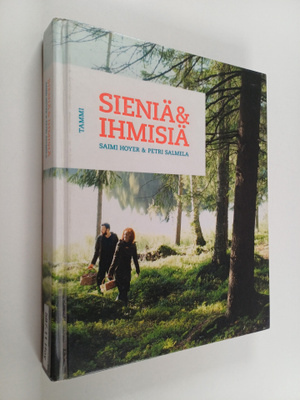 Saimi Hoyer ym. : Sieniä & ihmisiä