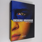 Arto (toim.) Luukkanen : Ukraina kriisissä - pikkukuva 1