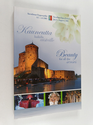 Savonlinnan Oopperajuhlat 8.7.-6.8.2005 - Kauneutta kaiki...