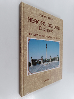 Andras Gero : Heroes' Square Budapest : Hungary's History...