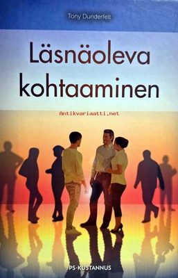 Tony Dunderfelt: Läsnäoleva kohtaaminen
