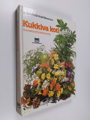 Leslie Johns : Kukkiva koti : huonekasvit ja leikkokukat