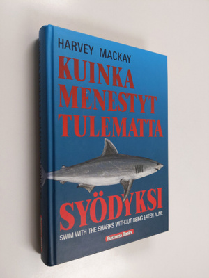 Harvey Mackay : Kuinka menestyt tulematta syödyksi