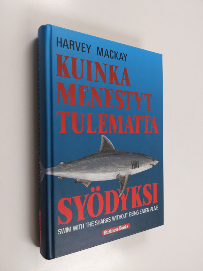 Harvey Mackay : Kuinka menestyt tulematta syödyksi