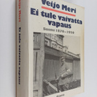 Veijo Meri : Ei tule vaivatta vapaus : Suomi 1870-1920 - pikkukuva 1