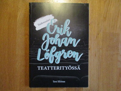 Tero Elomaa Taidemaalari ERIK JOHAN LÖFGREN TEATTERITYÖSSÄ