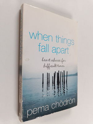 Pema Chödrön : When things fall apart : heart advice for ...