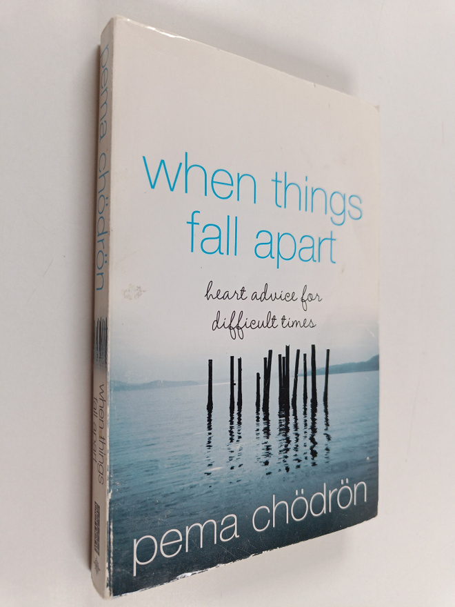 Pema Chödrön : When things fall apart : heart advice for ...